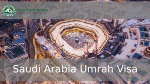 Saudi Arabia Umrah Visa