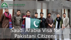 Saudi Arabia Visa for Pakistani Citizens
